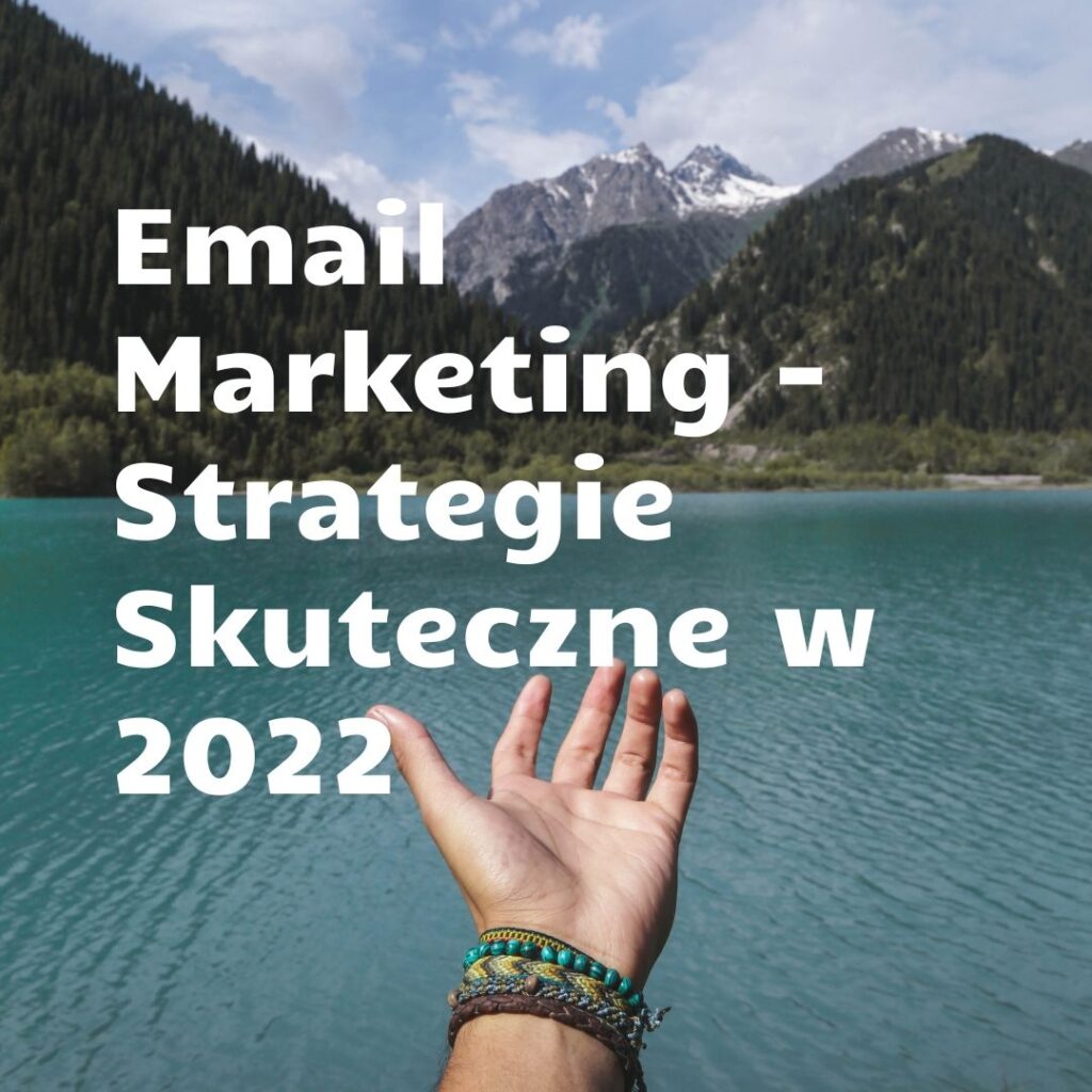 Artykuł opisuje email marketing strategie na 2022 rok, przedstawia dwa bardzo dobre narzędzia - platformy email marketingowe ConvertKit oraz MailChimp
